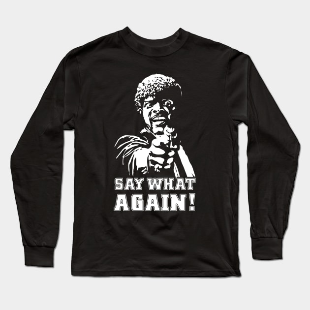 Say What Again! Pulp Fiction Long Sleeve T-Shirt by scribblejuice